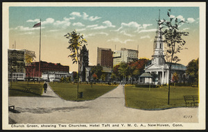 Church Green, showing two churches, Hotel Taft and Y.M.C.A., New Haven Conn.