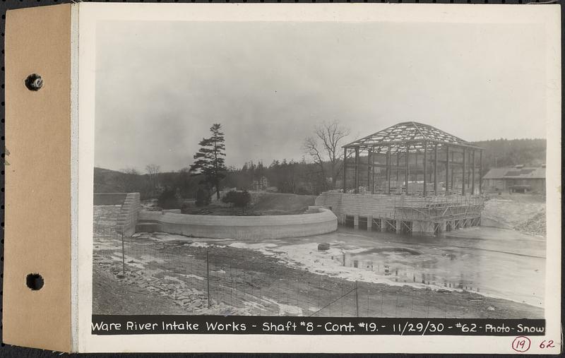 Contract No. 19, Dam and Substructure of Ware River Intake Works at Shaft 8, Wachusett-Coldbrook Tunnel, Barre, Ware River Intake Works, Shaft 8, Barre, Mass., Nov. 29, 1930