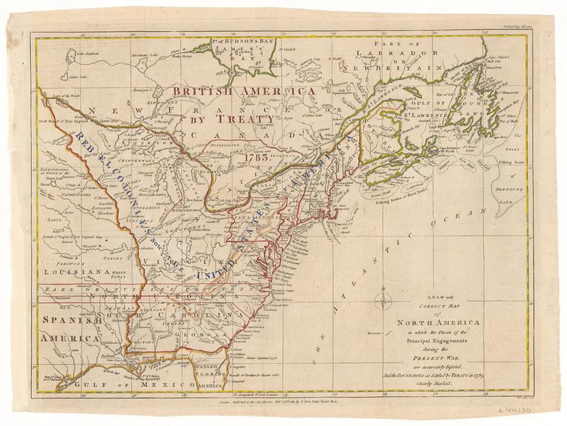 A new and correct map of North America in which the places of the principal engagements during the present war, are accurately inserted, and the boundaries as settled by treaty in 1783, clearly marked