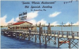 "Santa Maria Restaurant," old Spanish landing, St. Augustine, Florida