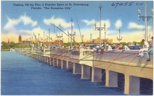 Fishing off the pier, a popular sport at St. Petersburg, Florida, "the sunshine city"