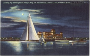 Sailing by moonlight on Tampa Bay, St. Petersburg, Florida, "the sunshine city"