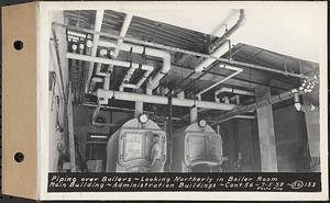 Contract No. 56, Administration Buildings, Main Dam, Belchertown, piping over boilers, looking northerly in boiler room, Main Building, Belchertown, Mass., Jul. 5, 1938