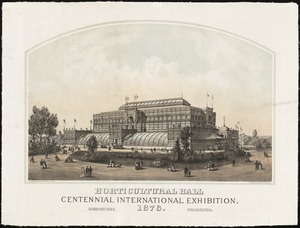 Horticultural Hall centennial exhibition : Fairmount Park, Philadelphia : 1876.