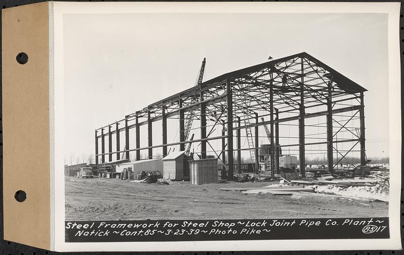 Contract No. 85, Manufacture and Delivery of Precast Concrete Steel Cylinder Pipe, Southborough, Framingham, Wayland, Natick, Weston, steel framework for steel shop, Natick, Mass., Mar. 23, 1939