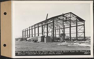 Contract No. 85, Manufacture and Delivery of Precast Concrete Steel Cylinder Pipe, Southborough, Framingham, Wayland, Natick, Weston, steel framework for steel shop, Natick, Mass., Mar. 23, 1939