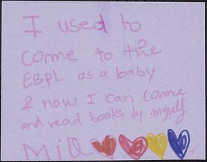 I used to come to the EBPL as a baby + now I can come an dread books by myself.