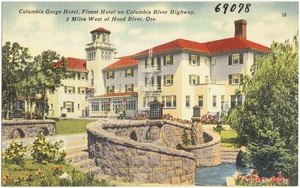 Columbia Gorge Hotel, finest hotel on Columbia River Highway, 2 miles west on Hood River, Ore.