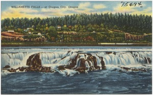 Willamette Falls -- at Oregon City, Oregon