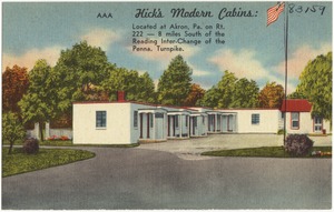 Hick's Modern Cabins: Located at Akron, Pa. on Rt. 222 -- 8 miles south of the Reading Inter-Change of the Penna. Turnpike.