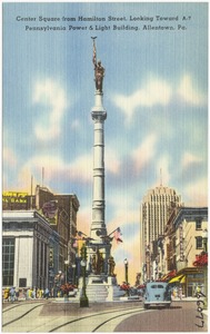 Center Square from Hamilton Street, looking toward Pennsylvania Power & Light Building, Allentown, Pa.