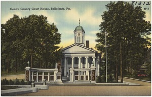 Centre County Court House, Bellefonte, Pa.