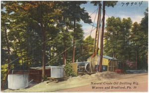 Natural crude oil drilling rig, Warren and Bradford, Pa.