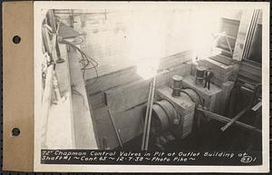 Contract No. 65, Installing Shaft Caps and Aqueduct Control Valves in the Wachusett Outlet Building at Shaft 1 of Quabbin Aqueduct, West Boylston, 72 in. Chapman control valves in pit at Outlet Building at Shaft 1, West Boylston, Mass., Dec. 7, 1938