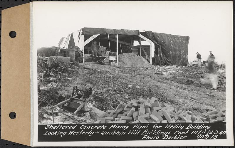 Contract No. 107, Quabbin Hill Recreation Buildings and Road, Ware, sheltered concrete mixing plant for utility building, looking westerly, Ware, Mass., Dec. 9, 1940