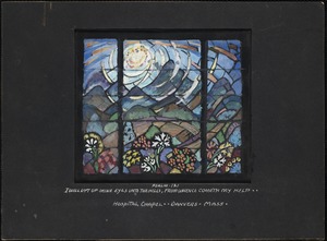 Psalm 121, I will life up mine eyes unto the hills, from whence cometh my help. Hospital Chapel, Danvers, Mass.