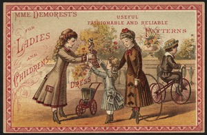 Mme. Demorest's useful fashionable and reliable patterns for ladies and childrens.
