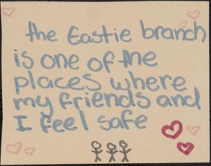 The Eastie branch is one of the places where my friends and I feel safe