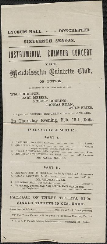 Lyceum Hall, Dorchester, sixteenth season, instrumental chamber concert, the Mendelssohn Quintette Club of Boston, will give their second concert of the series of three on Thursday evening, Feb. 16th, 1865