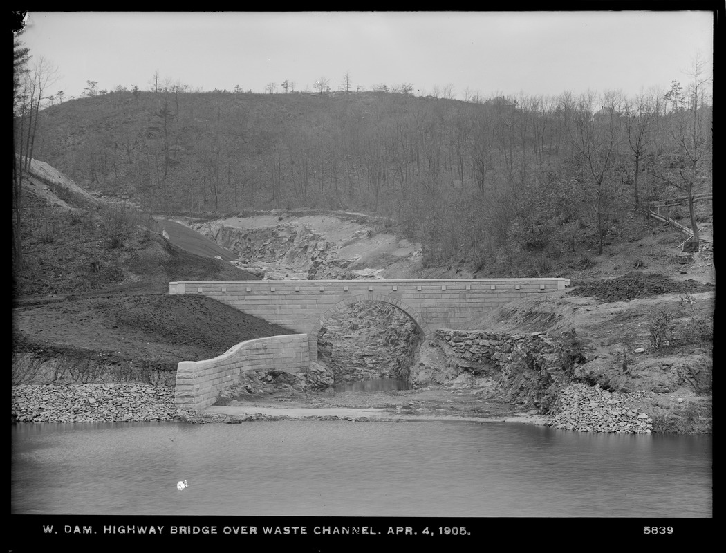 Wachusett Dam, highway bridge over waste channel, looking upstream, Clinton, Mass., Apr. 4, 1905