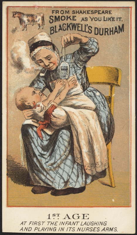 From Shakespeare, Smoke As You Like It, Blackwell's Durham. 1st age, at first the infant laughing and playing in its nurses arms.