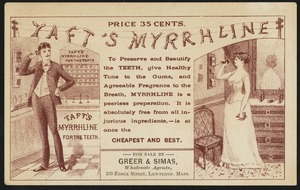 Taft's Myrrahline, to preserve and beautify the teeth, give healthy tone to the gums, and agreeable fragrances to the breath, Myrrhline is a peerless preparation.