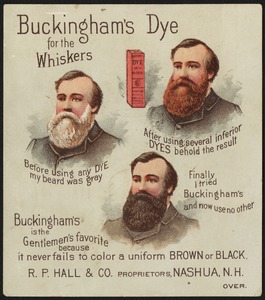 Buckingham's dye for the whiskers. Before using any dye my beard was gray. After using several inferior dyes behold the result. Finally I tried Buckingham's and now use no other.