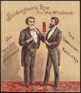 Buckingham's Dye for the Whiskers. Use this dye and prevent the unwelcome marks of age.