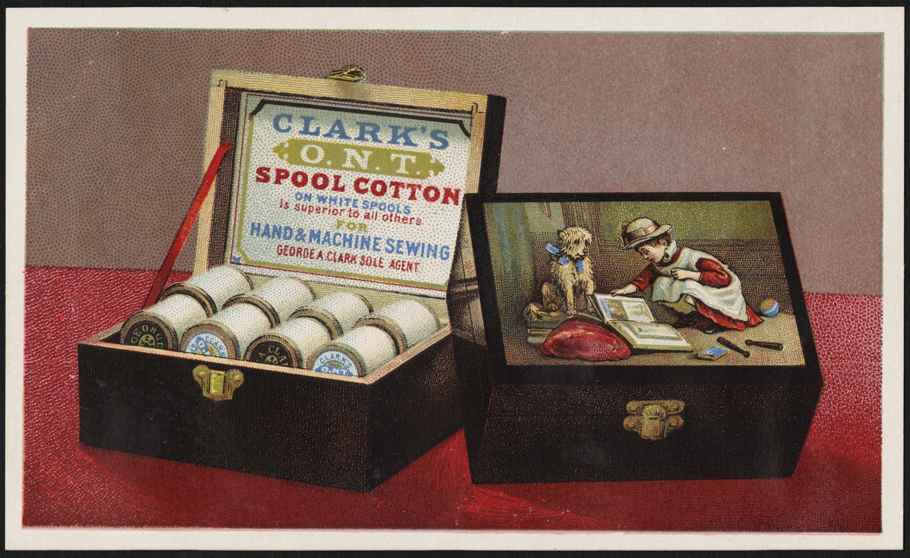 Clark's O. N. T. spool cotton on white spools is superior to all others for hand & machine sewing