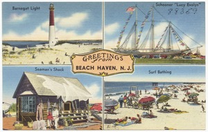 Greetings from Beach Haven, N. J. -- Barnegat Light, schooner "Lucy Evelyn", seaman's shack, surf bathing