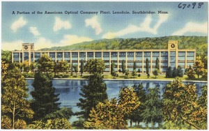 A portion of the American Optical Company Plant, Lensdale, Southbridge, Mass.