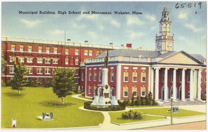 Municipal Building, High School and Monument, Webster, Mass.