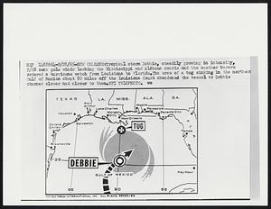 Tropical storm Debbie, steadily growing in intensity, 9/29 sent gale winds lashing the Mississippi and Alabama coasts and the weather bureau ordered a hurricane watch from Louisiana to Florida.The crew of a tug sinking in the northern Gulf of Mexico about 80 miles off the Louisiana Coast abandoned the vessel as Debbie churned closer and closer to them.