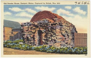 Old Powder House, Eastport, Maine, captured by British, war 1812