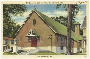 St. Joseph's Catholic Church, Ellsworth, Me, the friendly city
