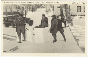 Harvesting your ice supply at Maranacook Lodge, Maranacook, Me.