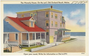 The Waverly House. On the surf, Old Orchard Beach, Maine.  Open year round, Write for information or Dial 6-2791
