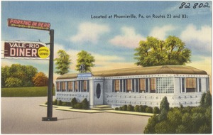 Vale-Rio Diner, located at Phoenixville, Pa. on Route 23 and 83
