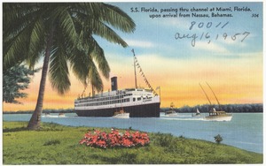 S.S. Florida passing thru channel at Miami, Florida, upon arrival from Nassau, Bahamas