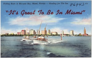 "It's great to be in Miami," fishing boats in Biscayne Bay, Miami, Florida- heading for the sea