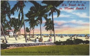 It's great to be in Miami Beach! Beach at 72nd and Collins Avenue, Miami Beach, Florida