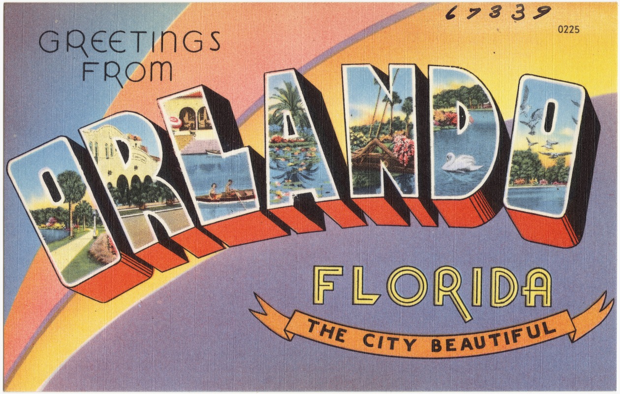 Greetings from Orlando, Florida, the city beautiful