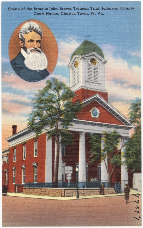 Scene of the John Brown Treason Trial, Jefferson County Court House, Charles Town, W. Va.