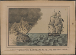 The capture and destruction of H.B.M. frigate Guerriere by the U.S. frigate Constitution. After an action of 30 minutes. American loss 7 killed, 7 wounded. British loss 15 killed, 62 wounded, 24 missing
