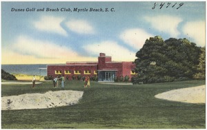 Dunes Golf and Beach Club, Myrtle Beach, S. C.