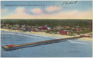 Tilghman Pier & Ocean Drive Beach, S. C.