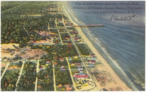 The grand strand showing -- Windy Hill -- Atlantic -- Crescent -- Ocean Drive -- Tilgham -- and Cherry Grove beaches, S. C.
