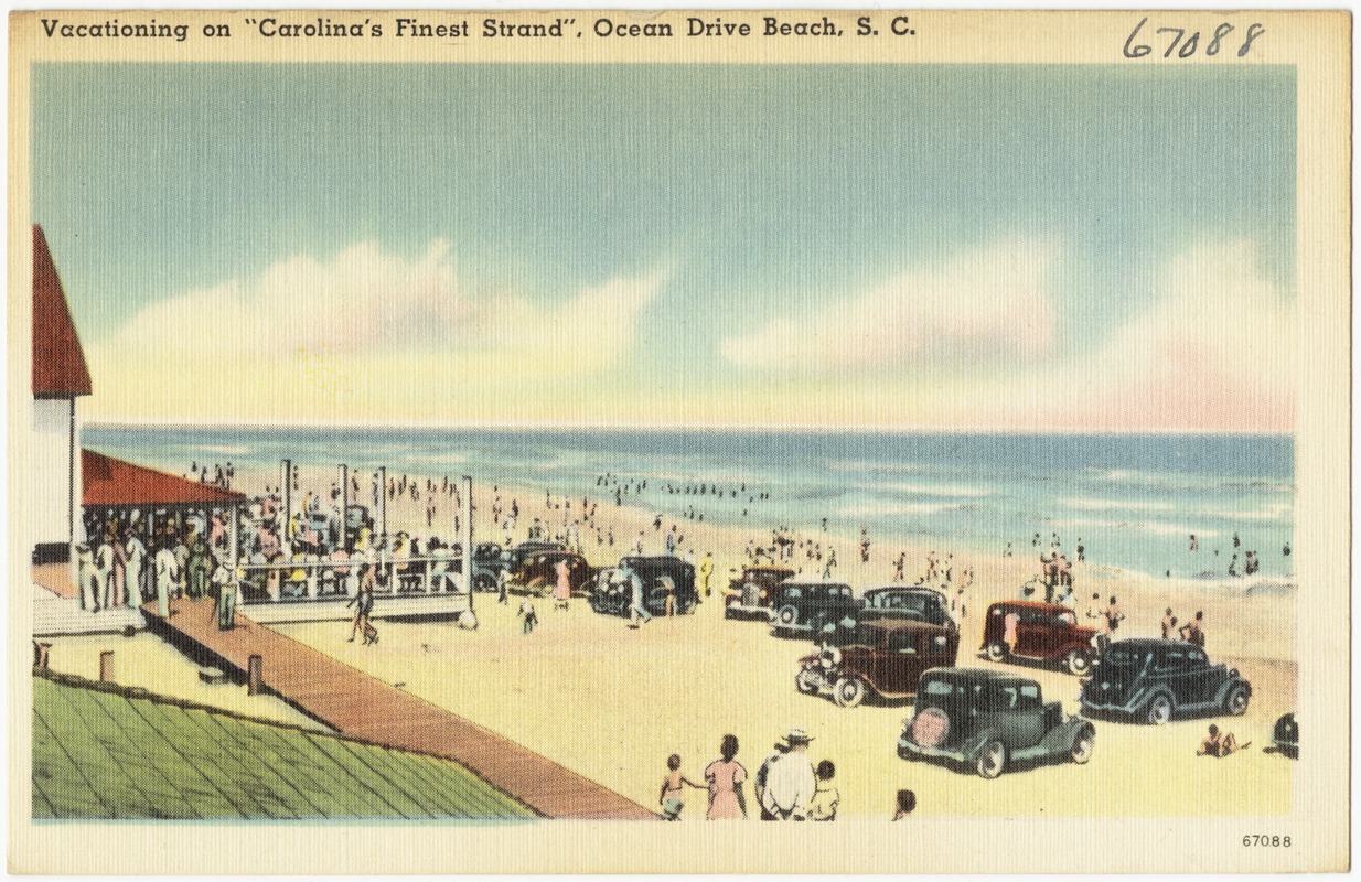 Vacationing on "Carolina's finest strand", Ocean Drive Beach, S. C.