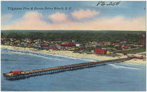 Tilghman Pier & Ocean Drive Beach, S. C.