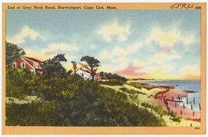 End of Grey Neck Road, Harwichport, Cape Cod, Mass.